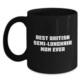 British Semi-Longhair Cat Mom Proudly Gifted, Funny Quote on Black Coffee Mug for Graduation - Gifts from Friends to Family for Cat Lovers - Main