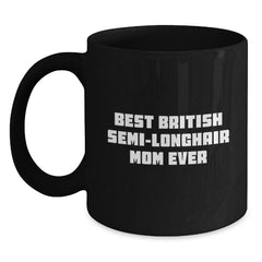 British Semi-Longhair Cat Mom Proudly Gifted, Funny Quote on Black Coffee Mug for Graduation - Gifts from Friends to Family for Cat Lovers - Main