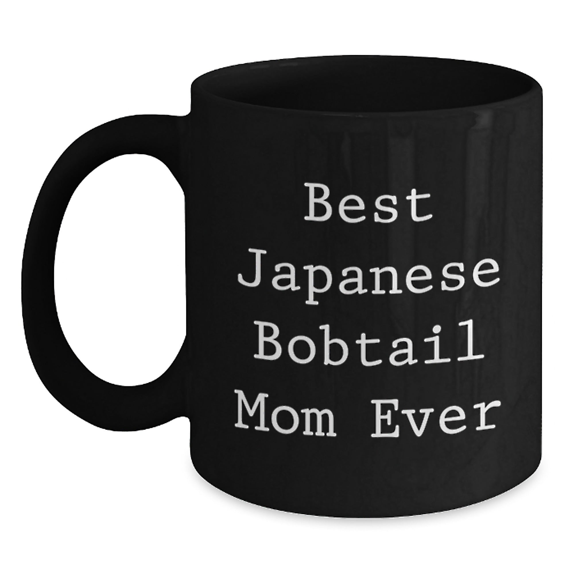 Japanese Bobtail Cat Mom Ever Funny Gifts from Friends and Family for Graduation Unique Black Coffee Mugs - Main