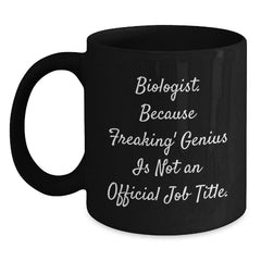 Funny Biologist Gifts for Him or Her, Black Coffee Mug, 11oz or 15oz, Gifts from Friends, Coworkers or Family for Christmas Unique Gifts - Main