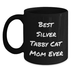 Funny Silver Tabby Cat Mom Gifts for Men from Friends - Best Silver Tabby Cat Mom Ever Quote on Black Coffee Mugs for Graduation Unique Gifts - Main