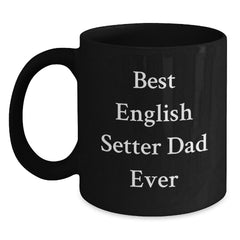 Funny English Setter Dog Dad Gift, Best English Setter Dad Ever Quote on Black Coffee Mug, Gifts from Family for Birthday - Main