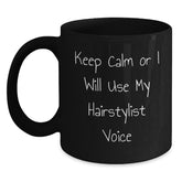 Hairstylist Humor Graduation Gifts from Friends for Coworkers - Keep Calm Or I Will Use My Hairstylist Voice Black Coffee Mug, 11oz or 15oz, Microwave and Dishwasher Safe - Main