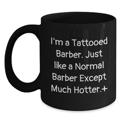 Funny Barber Gifts for Him - 'I'm A Tattooed Barber...' Black Coffee Mug, Perfect Birthday Present from Friends, Family, or Coworkers - Main