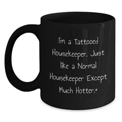 Funny Housekeeper Gifts, Black Coffee Mug, I'm A Tattooed Housekeeper, Gifts from Friends for Housekeeper Birthday, Perfect Unique Housekeeper Housewarming Gift Ideas - Main