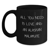 Alaskan Malamute Dog Lover Gifts from Friends, Funny Birthday Unique Gifts for Malamute Dog Owners, Black Coffee Mug All You Need Is - Main