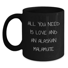 Alaskan Malamute Dog Lover Gifts from Friends, Funny Birthday Unique Gifts for Malamute Dog Owners, Black Coffee Mug All You Need Is - Main