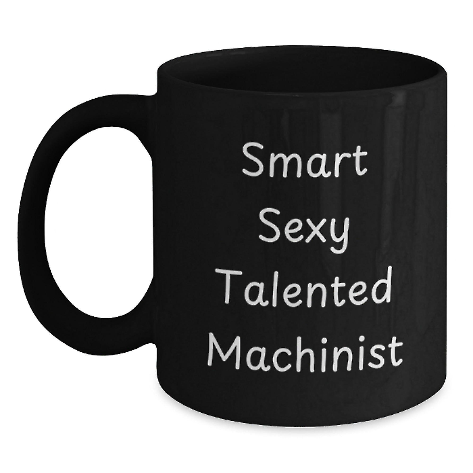 Funny Machinist Gifts from Friends for Men, Black Coffee Mug with Smart Sexy Talented Machinist Quote, Christmas Unique Presents - Main