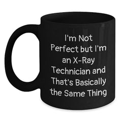 X-Ray Technician Gifts Funny Quote Black Coffee Mugs for Graduation, Gifts from Friends, Gifts for X-Ray Technicians - I'm Not Perfect - Main