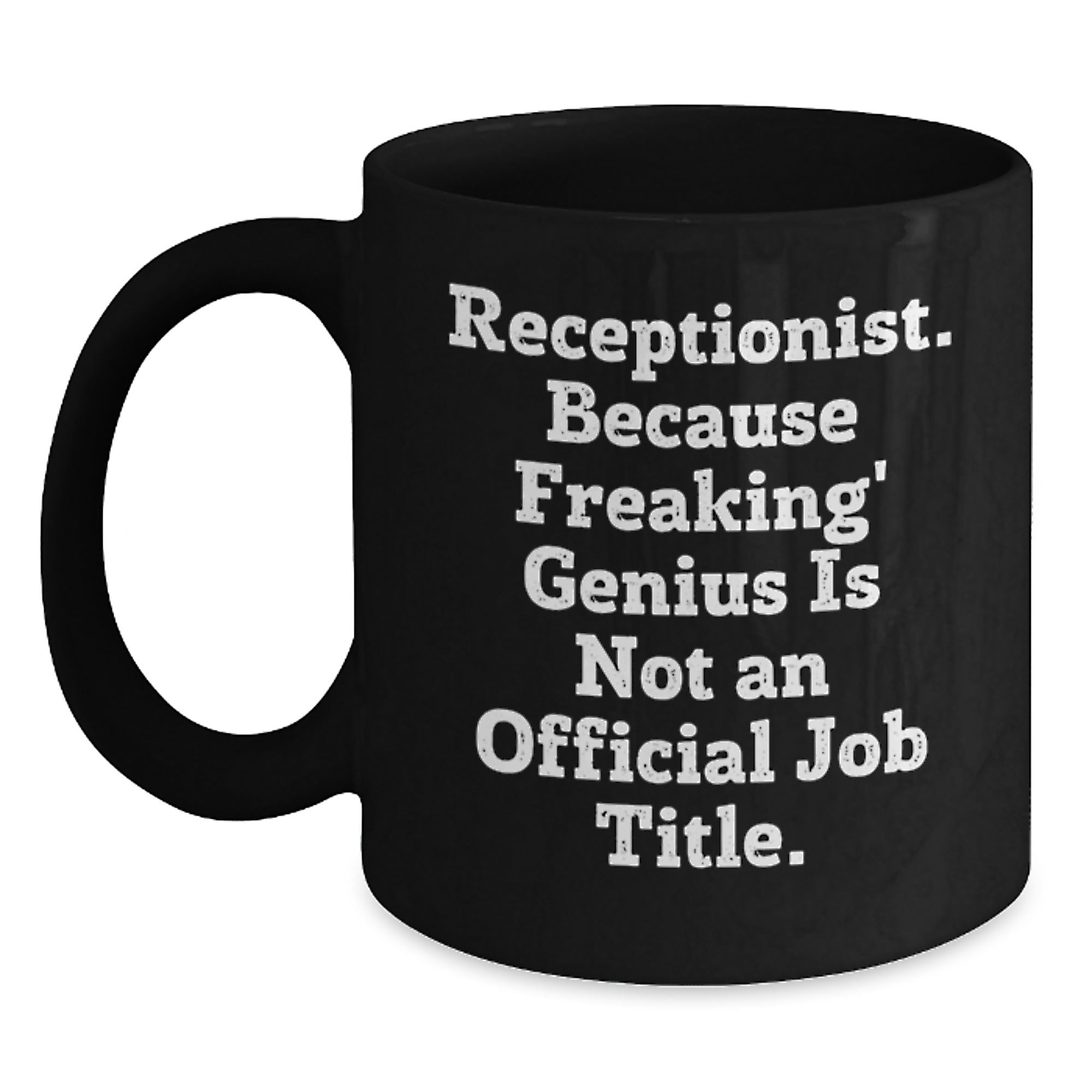 Funny Receptionist Gifts from Family for Birthday Unique Black Coffee Mugs - 'Receptionist. Because Freaking' genius Is Not An Official Job Title.' - Main