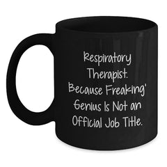 Funny Respiratory Therapist Gifts from Friends for Men and Women, Inspirational Black Coffee Mug, Christmas Unique Mugs for Respiratory Therapist Lovers - Main