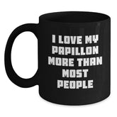 Papillon Dog Lover Gifts from Men for Valentine's Unique Black Coffee Mugs with Funny Quote I Love My Papillon More Than Most People, Papillon Dog Enthusiast Ceramic Mug, 11oz or 15oz - Main
