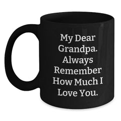 Funny Grandpa Gifts, Black Coffee Mug for Him, Christmas Unique Ideas from Family, 'My Dear Grandpa. Always Remember How Much I Love You.' - Main