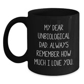 Inspirational Unbiological Dad Gifts for Him, Funny Quote, Black Coffee Mug, Perfect for Valentine's Unique Gifts from Family to Unbiological Dad, Men, Women, Friends, Coworkers - Main