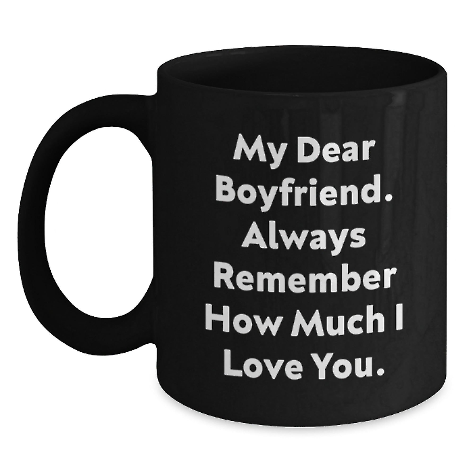 Funny Sweetheart Gifts, Christmas Unique Ideas, Black Coffee Mug for Him, 'My Dear Sweetheart Always Remember How Much I Love You' Quote - Main