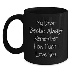 Funny Bestie Gifts, Black Coffee Mug with 'My Dear Bestie' Quote, Birthday Unique Gifts from Friend - Main