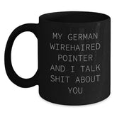 Funny German Wirehaired Pointer Dog Lover Christmas Unique Gifts from Friends for Men Women Family - 'Talk Shit About You' Black Coffee Mug - Main