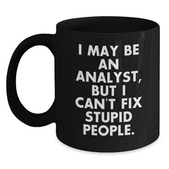 Funny Analyst Gifts from Men to Friends - I May Be An Analyst, But - Black Coffee Mugs for Christmas Unique Gifts - Main