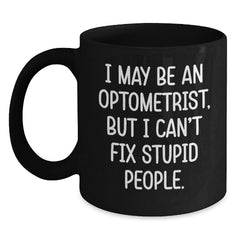 Funny Optometrist Gifts for Him Her Friends Family - I May 'Fix' Your Coffee Needs - Black Christmas Coffee Mug - Main