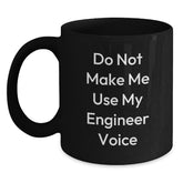 Funny Engineer Gifts, Black Coffee Mugs, 'Do Not Make Me Use My Engineer Voice', Christmas Unique Gifts for Engineers from Friends and Family - Main