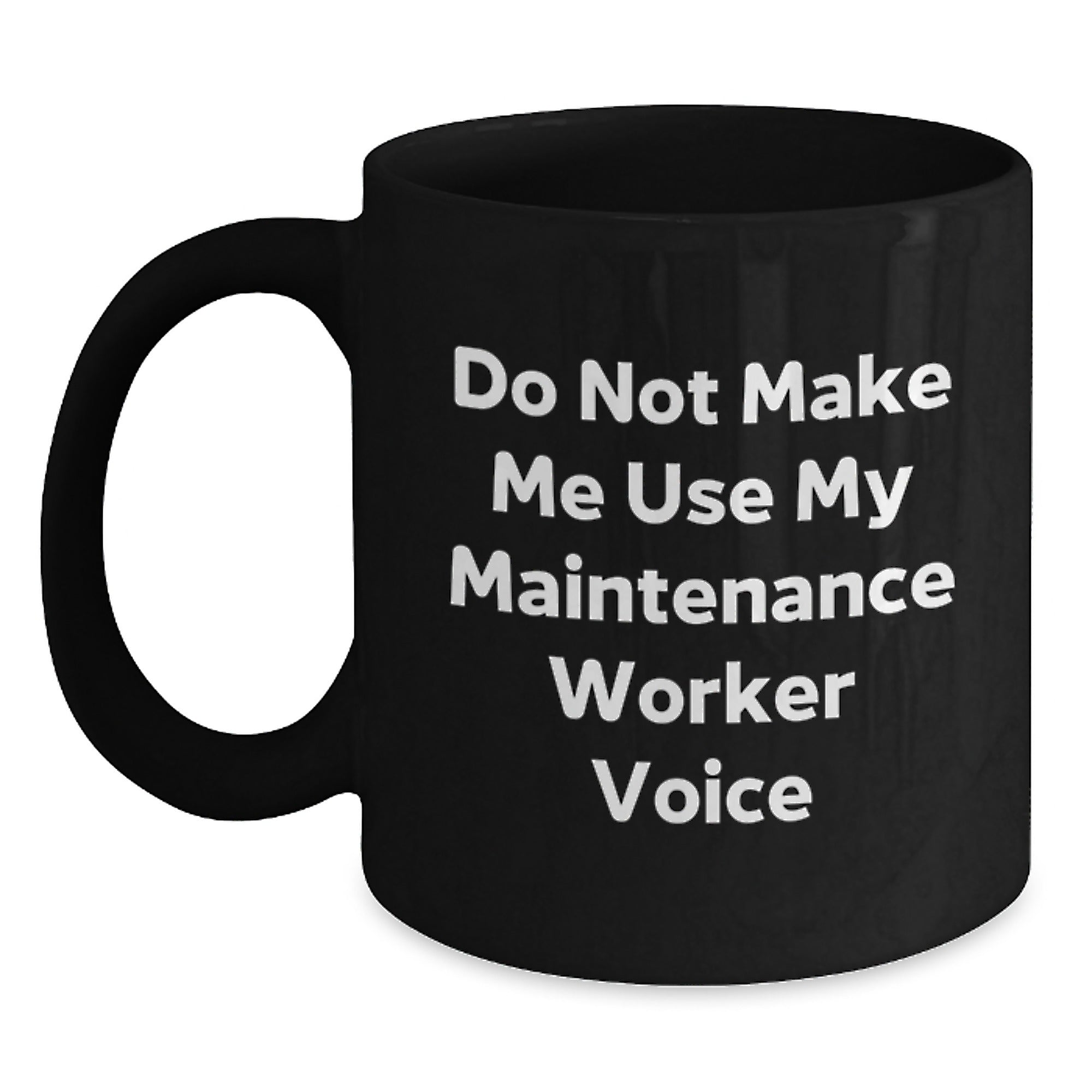 Funny Maintenance Worker Gifts for Men and Women, Black Coffee Mug with Do Not Make Me Use My Maintenance Worker Voice Quote, Christmas Unique Gifts from Friends and Family - Main