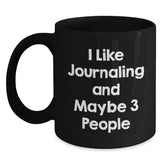 Funny Journaling Gifts for Friends from Men on Birthday - 'I Like Journaling And Maybe 3 People' Quote Black Ceramic Coffee Mug - Main