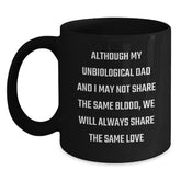 Funny Unbiological Dad Birthday Unique Gifts from Men - 'Although My Unbiological Dad' Black Coffee Mug for Him - Unique Birthday Unique Gifts for Unbiological Dad - Main