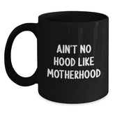 Funny Mom Gifts from Family, Black Coffee Mug with Ain't No Hood Like Motherhood Quote, Birthday Unique Ideas for Mom - Main