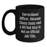 Correctional Officer Funny Mugs Gifts for Men Women Friends and Coworkers - Unique Black Coffee Mug with Sassy Quote for Christmas - Main