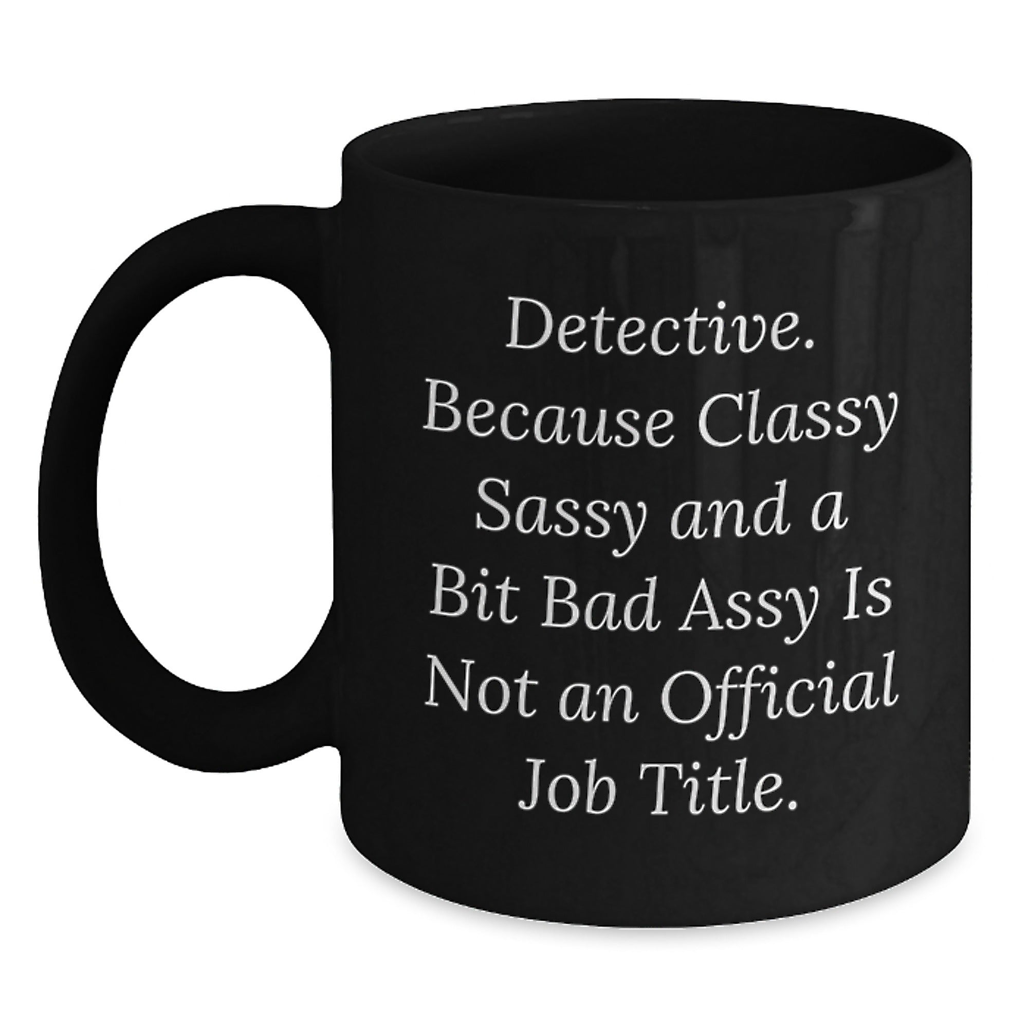 Detective Christmas Unique Gifts from Men, Women, Friends, Coworkers, Family, for Detective, Men, Women, Friends, Coworkers, Family, Funny Black Coffee Mug - Main
