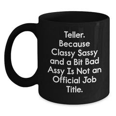 Funny Teller Gifts from Men to Friends Who Say Classy Sassy And A Bit Fearlessy Is Not An Official Job Title, Black Coffee Mug for Christmas - Main