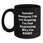 Funny Interior Designer Gifts for Men - 'I'm Not Arguing, I'm Just Explaining' Black Coffee Mug, Christmas Unique Gift Ideas from Friends to Family Members - Main