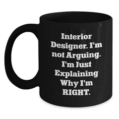 Funny Interior Designer Gifts for Men - 'I'm Not Arguing, I'm Just Explaining' Black Coffee Mug, Christmas Unique Gift Ideas from Friends to Family Members - Main
