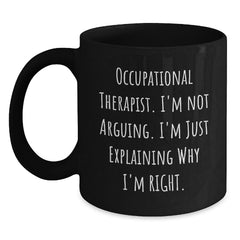 Funny Occupational Therapist Gifts from Friends for Occupational Therapist Christmas Unique Mugs with I'm Not Arguing I'm Just Explaining Why I'm Right Quote Black Coffee Mug Gifts - Main