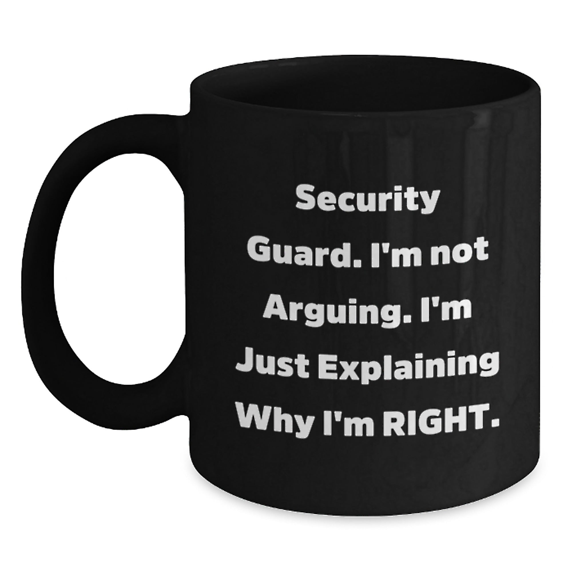 Funny Security Guard Gifts from Friends, Black Coffee Mug for Security Guard, Christmas Unique Mugs with 'Security Guard. I'm Not Arguing. I'm Just Explaining Why I'm Right.' Quote - Main