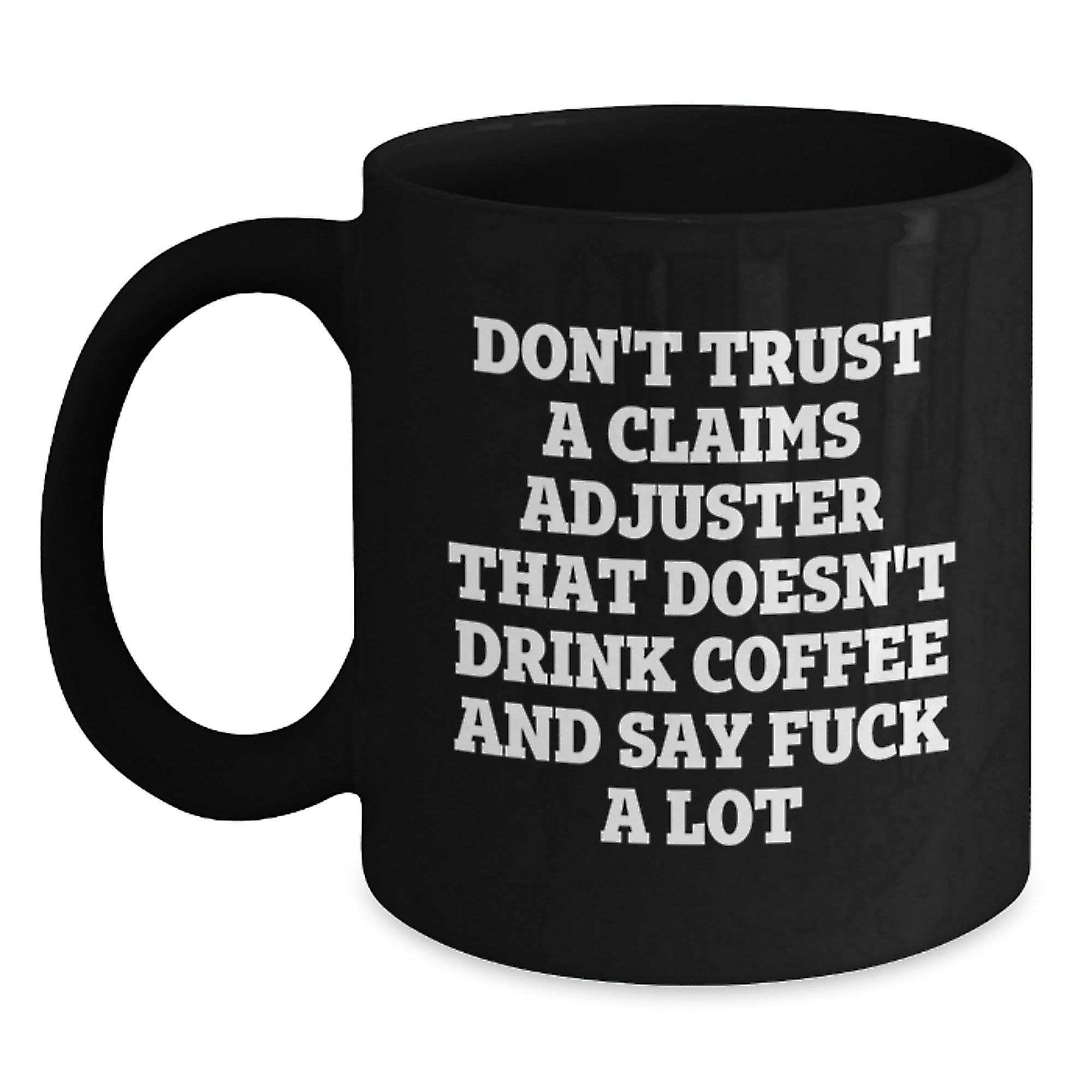 Funny Claims Adjuster Gifts for Men, Unique Black Coffee Mug with 'Don't Trust...' - Main
