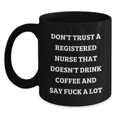 Funny Birthday Unique Gifts for Registered Nurses - Black Coffee Mug, Ideal Gift from Friends to Nurses Who Swear - Main