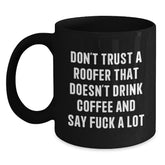 Funny Roofer Gifts from Friends for Men Black Coffee Mug, Christmas Unique Gift Idea, Don't Trust a Roofer That Doesn't Drink Coffee, Black Coffee Lover Mug - Main