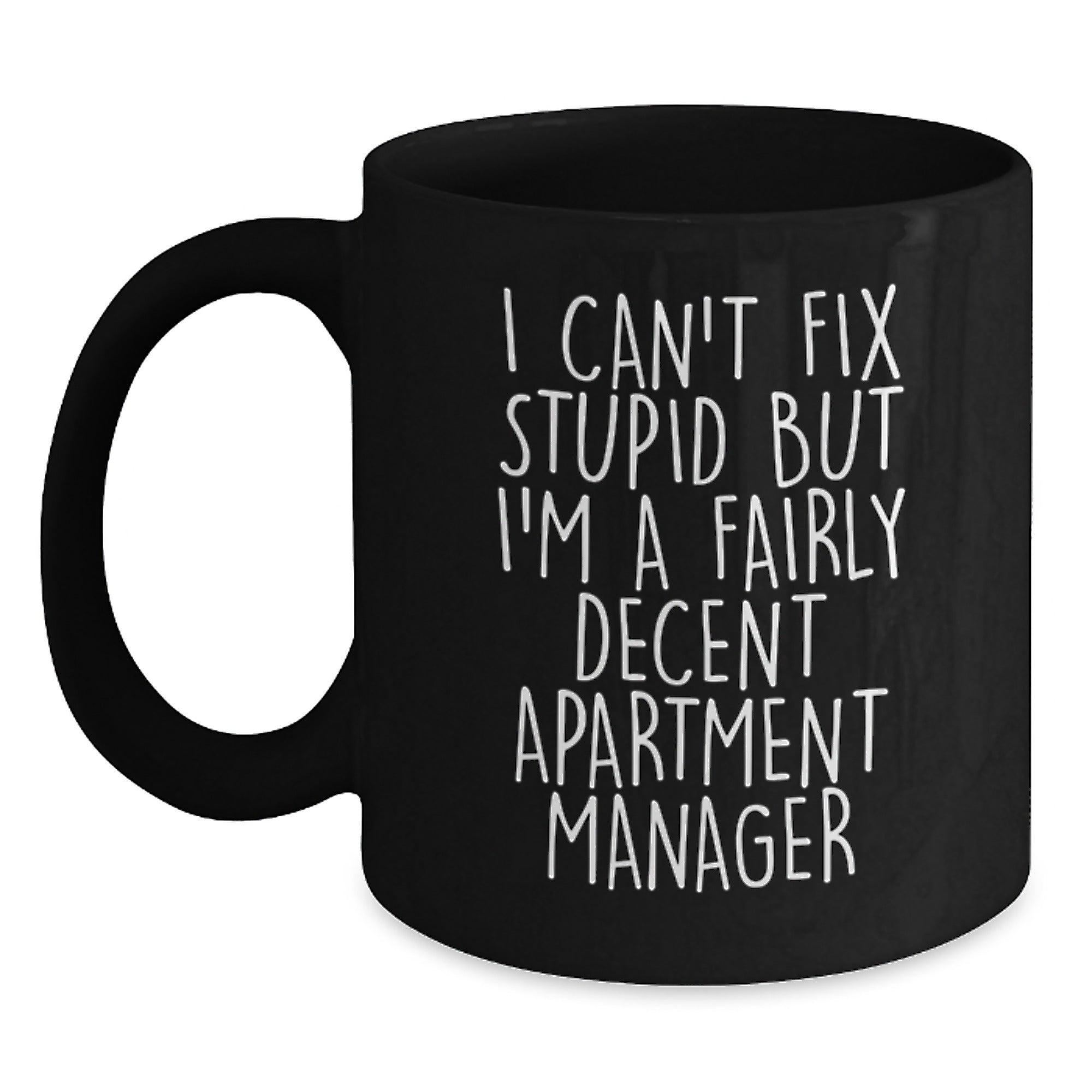 Funny Apartment Manager Gifts - Inspirational Quote Black Coffee Mug, Gifts from Friends for Apartment Manager, Graduation Unique Gifts - Main