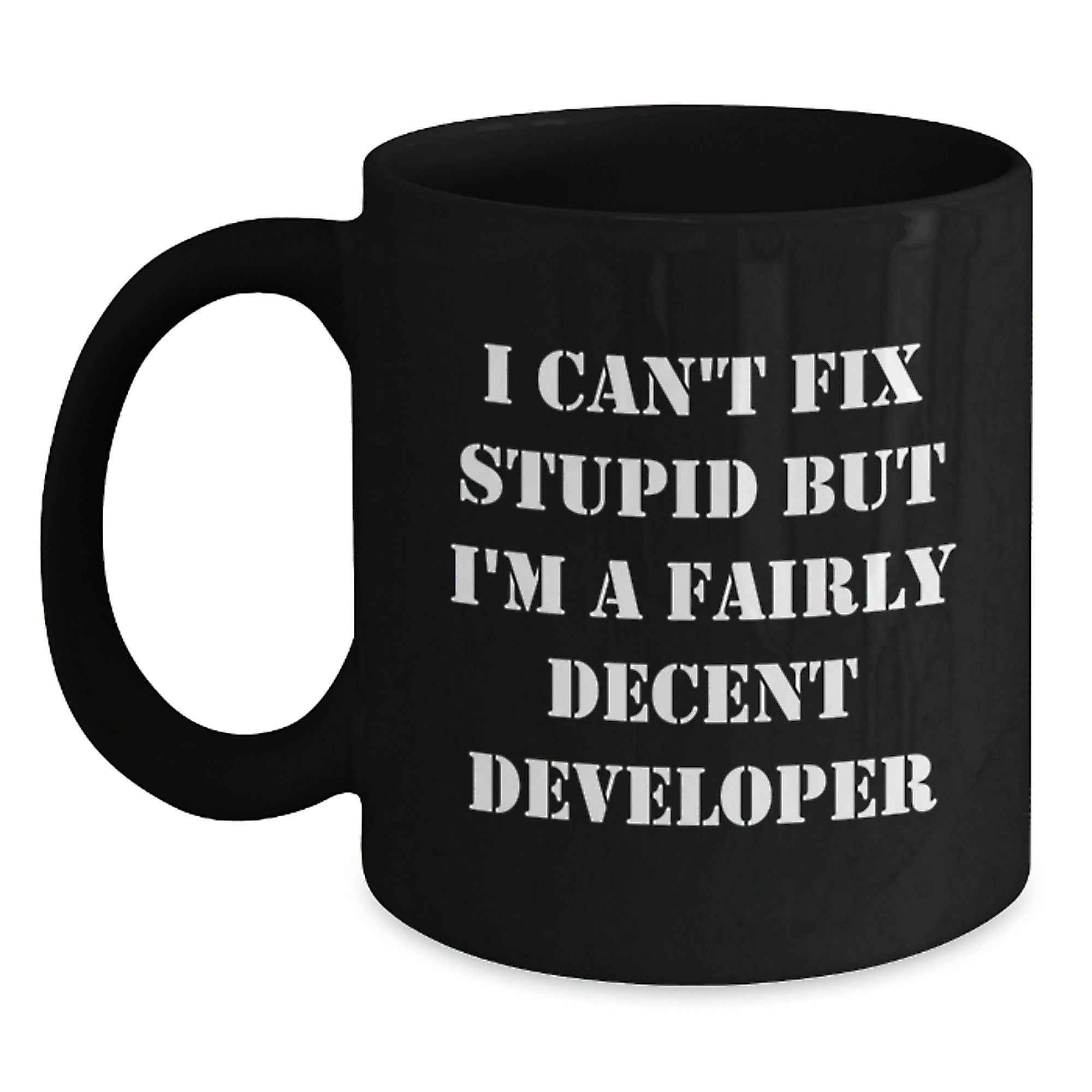 Funny Developer Gifts - I Can't Fix Stupid But I'm A Fairly Decent Developer Mugs for Graduation from Friends to Coworkers - Main