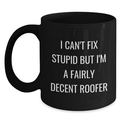 Funny Roofer Gifts, Inspirational Quote Black Coffee Mugs for Graduation, Gifts from Friends or Family to Roofer, 11oz or 15oz - Main