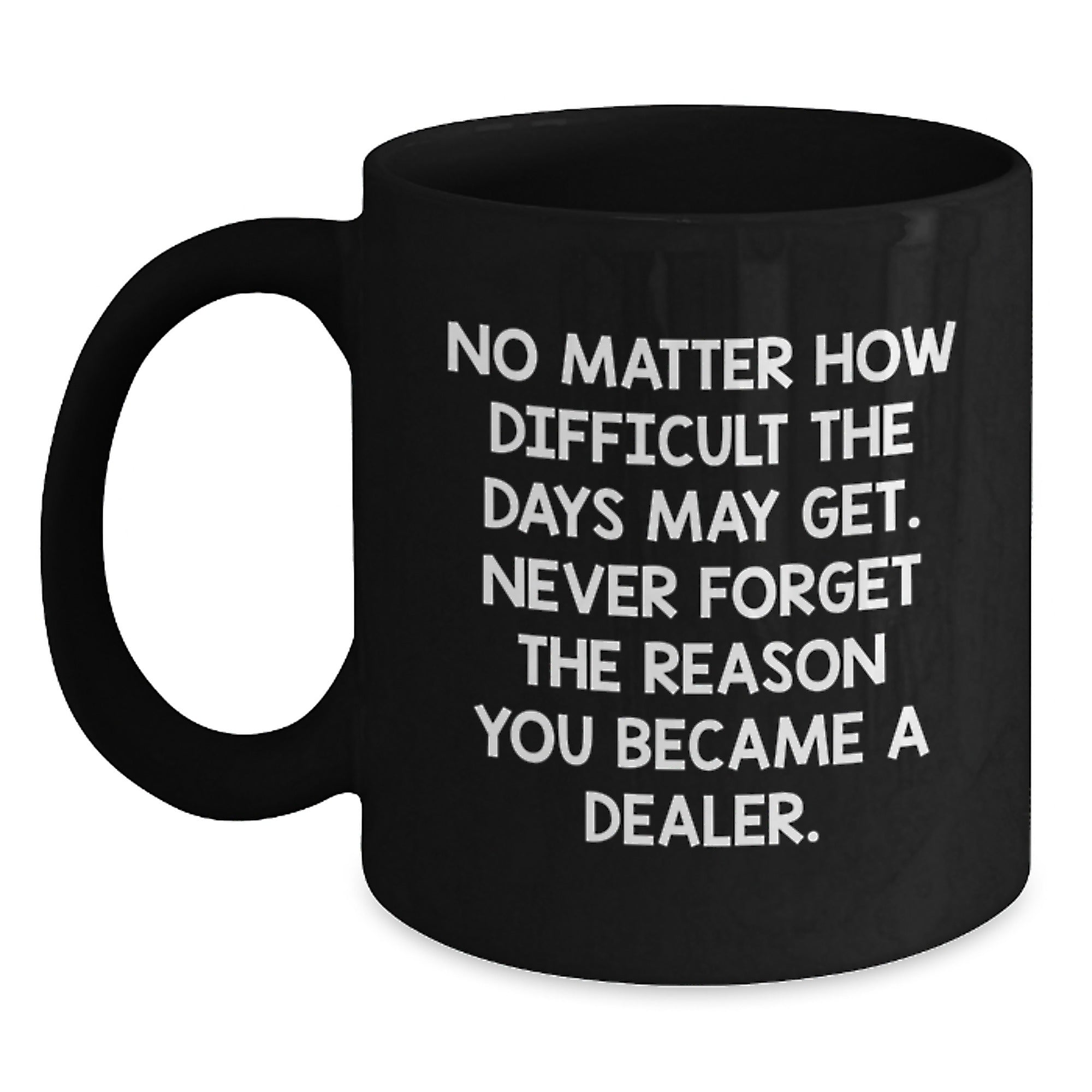 Funny Dealer Gifts from Men to Friends, Black Coffee Mug with Inspirational Quote, Christmas Unique Presents for Dealer - Main