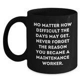 Inspiring Maintenance Worker Gifts from Friends - Black Coffee Mug, Funny Quote for Graduation Unique Gifts - Main