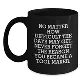 A Funny Gift for Tool Maker Men - Never Forget Your Reason - Christmas Unique Mugs for Husband, Father, or Friend - Main