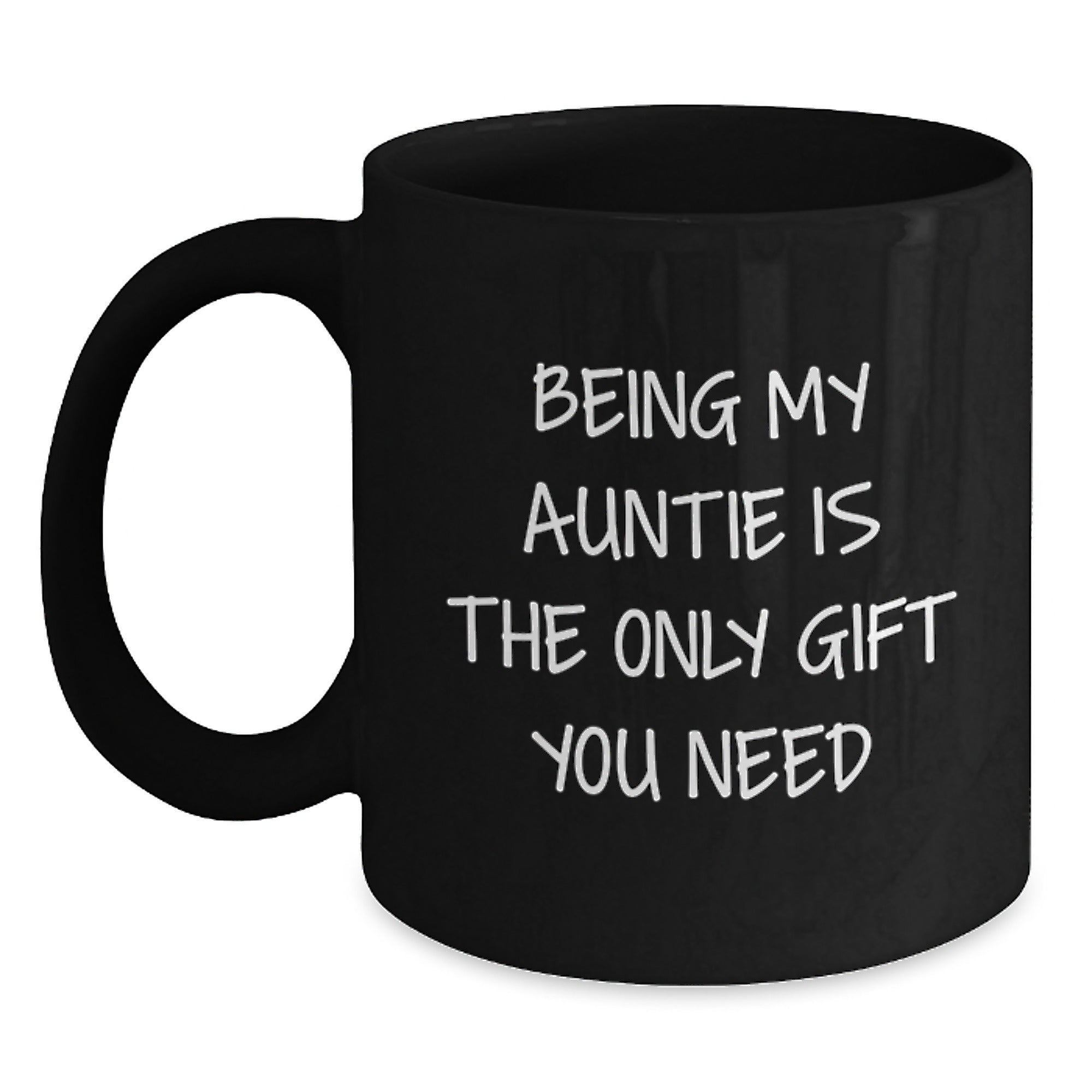 Funny Auntie Gifts for Her, Being My Auntie Is The Only Gift You Need, Christmas Unique Gifts from Daughter to Auntie, Black Coffee Mug - Main