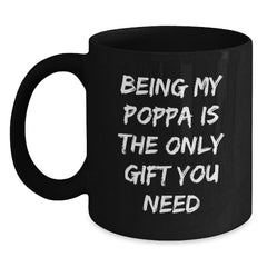 Funny Poppa Gifts from Men for Poppa Black Coffee Mugs Being My Poppa Is The Only Gift You Need, Graduation Unique Gifts - Main