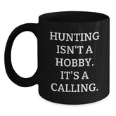 Funny Hunting Gifts from Family to Hunting Men - 'Hunting Isn't A Hobby. It's A Calling.' Black Coffee Mug for Graduation - Main