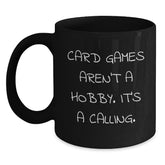 Funny Card Games Gifts from Friends for Graduation - 'Card Games Aren't A Hobby. It's A Calling.' Black Coffee Mug - Main