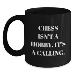 Funny Chess Gifts for Men from Friends - 'Chess Isn't A Hobby. It's A Calling.' Black Coffee Mug for Graduation - Main