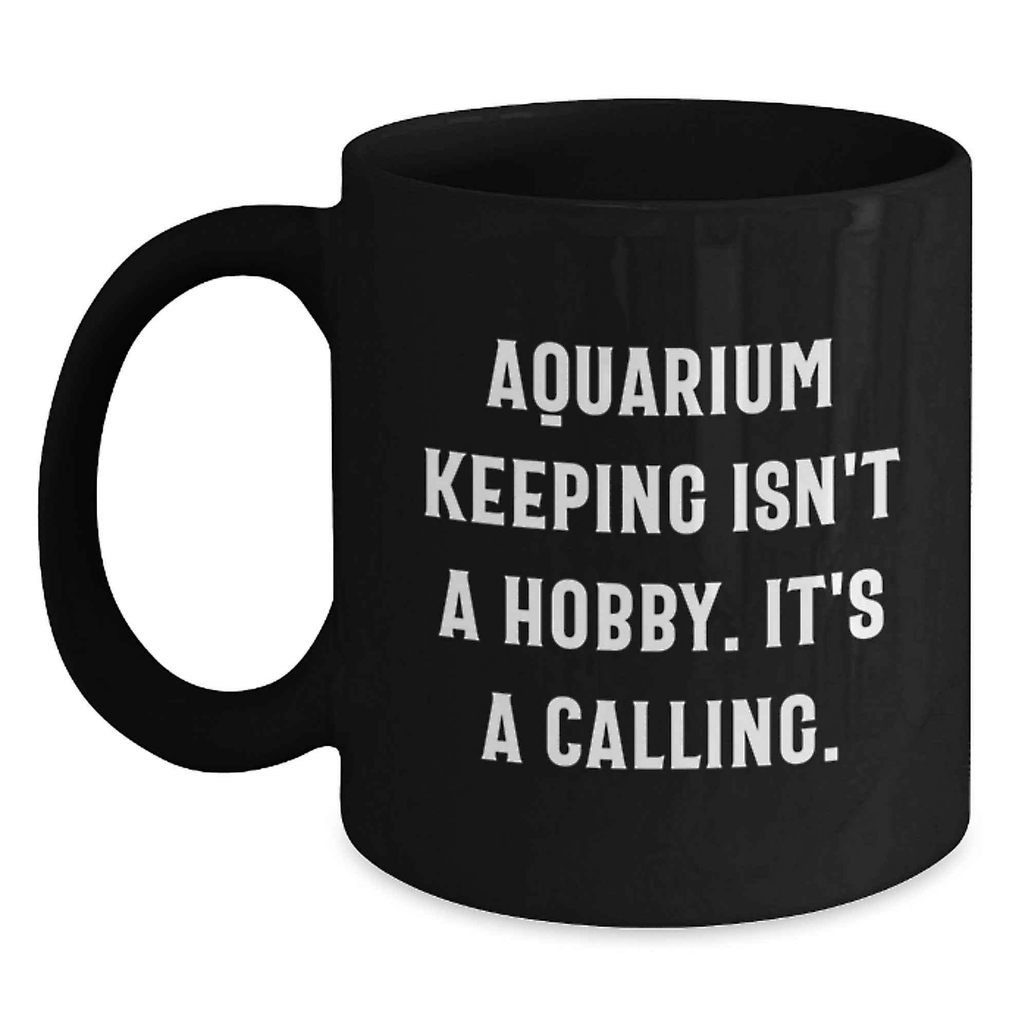 Gifts from Friends and Family for Aquarium Keeping Enthusiasts, Funny Quote, Unique Graduation Gifts, Black Coffee Mug - Main